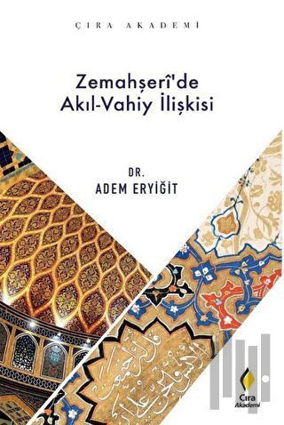 Zemahşeri’de Akıl-Vahiy İlişkisi | Kitap Ambarı