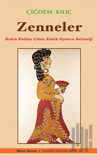 Zenneler / Kadın Rolüne Çıkan Erkek Oyuncu Geleneği | Kitap Ambarı