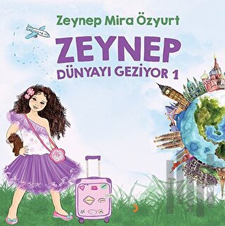 Zeynep Dünyayı Geziyor 1 | Kitap Ambarı