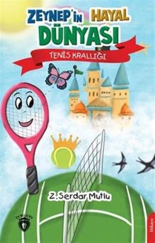 Zeynep’in Hayal Dünyası Tenis Krallığı | Kitap Ambarı