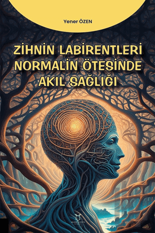 Zihin Labirentleri Normalin Ötesinde Akıl Sağlığı | Kitap Ambarı