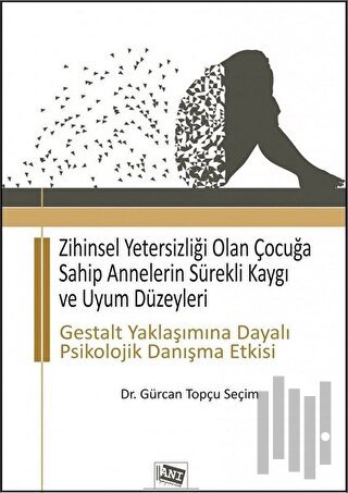 Zihinsel Yetersizliği Olan Çocuğa Sahip Annelerin Sürekli Kaygı ve Uyu