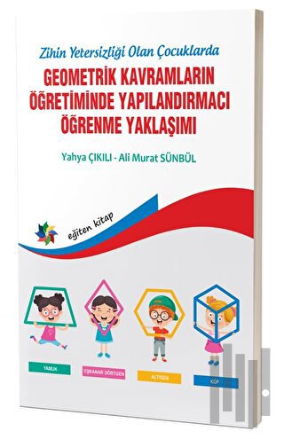 Zihinsel Yetersizliği Olan Çocuklarda Geometrik Kavramların Yapılandır