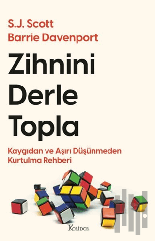 Zihnini Derle Topla - Kaygıdan ve Aşırı Düşünmeden Kurtulma Rehberi | 