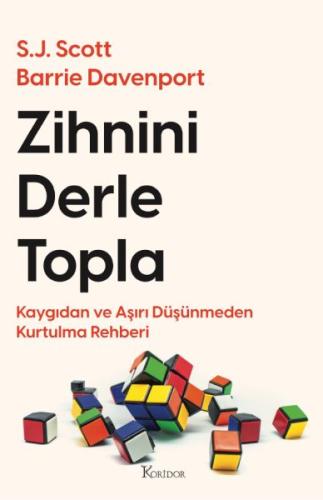 Zihnini Derle Topla - Kaygıdan ve Aşırı Düşünmeden Kurtulma Rehberi | 