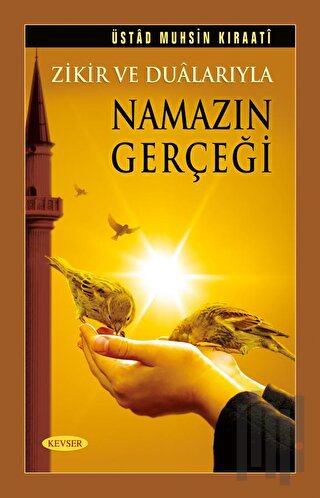 Zikir ve Dualarıyla Namazın Gerçeği | Kitap Ambarı