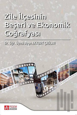 Zile İlçesinin Beşeri ve Ekonomik Coğrafyası | Kitap Ambarı