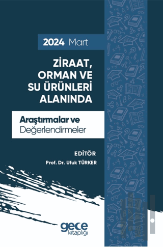 Ziraat, Orman ve Su Ürünleri Alanında Araştırmalar ve Değerlendirmeler