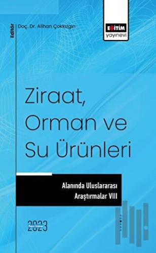 Ziraat, Orman ve Su Ürünleri Alanında Uluslararası Araştırmalar 8 | Ki