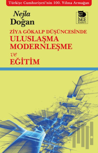 Ziya Gökalp Düşüncesinde Uluslaşma Modernleşme ve Eğitim | Kitap Ambar