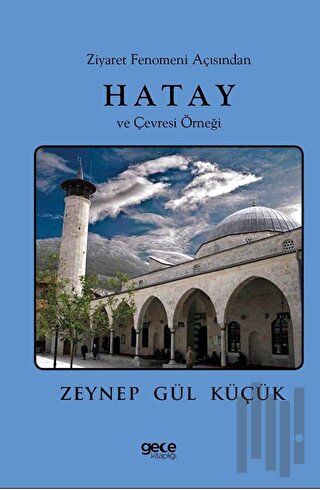 Ziyaret Fenomeni Açısından Hatay ve Çevresi Örneği | Kitap Ambarı