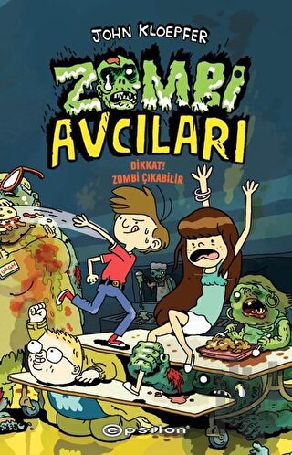 Zombi Avcıları - Dikkat! Zombi Çıkabilir | Kitap Ambarı