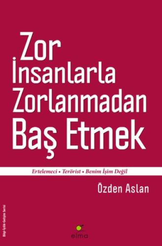 Zor İnsanlarla Zorlanmadan Baş Etmek | Kitap Ambarı