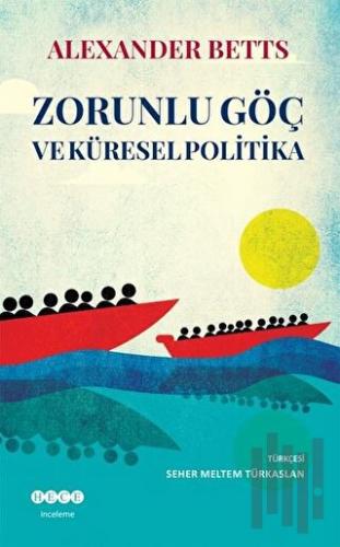 Zorunlu Göç Ve Küresel Politika | Kitap Ambarı